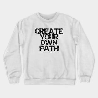 Create Your Own Path Crewneck Sweatshirt